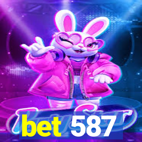 bet 587